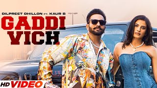 Gaddi Vich - Dilpreet Dhillon (FUll Video) | Kaur  B | Latest Punjabi Songs 2023 | New Songs 2023