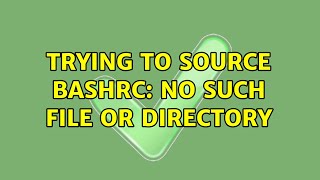 Ubuntu: Trying to source bashrc: No such file or directory (2 Solutions!!)