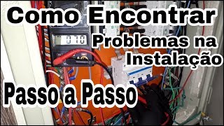 Como Encontrar Problemas na Instalação, Passo a Passo. Testes para Instalações Elétricas.