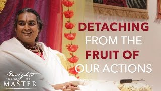 How can we detach from the fruit of our actions | Paramahamsa Vishwananda