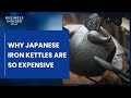 Why Japanese Iron Kettles Are So Expensive | So Expensive