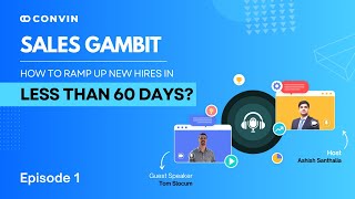 Ep.1 Sales Gambit By Convin: How can SDR leaders ramp up new hires in less than 60 days? |Tom Slocum