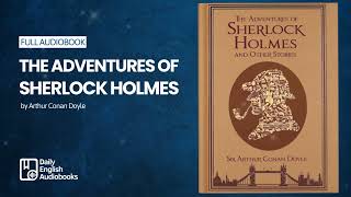 The Adventures of Sherlock Holmes by Sir Arthur Conan Doyle (2/2) - Full English Audiobook