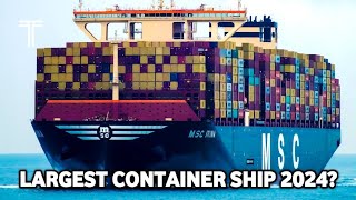 MSC IRINA; Largest Container Ship 2024, What Do You Think?