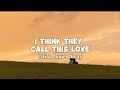 Elliot James Reay - I Think They Call This Love (lyrics)