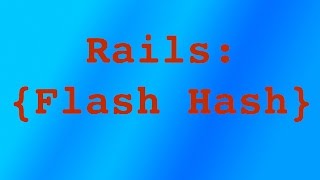 Ruby On Rails - Flash Hash Example