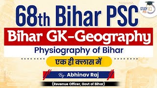 Bihar GK - Physiography of Bihar - Marathon Class | 68th BPSC Prelims | Bihar PSC | StudyIQ