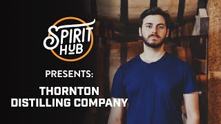 Spirit Hub Presents: Thornton Distilling Company