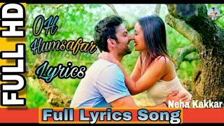 Oh Humsafar Lyrics | Neha Kakkar | Hemansh Kohli | Tony Kakkar | S R S Lyrics channel