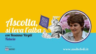 Ascolta, si leva l'alba: fiducia | Rosanna Virgili