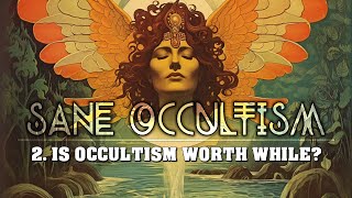 Sane Occultism: 2. Is Occultism Worthwhile? - Dion Fortune - Esoteric Occult Audiobook