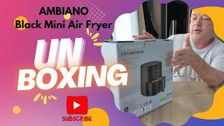 Aldi’s £16.99 AMBIANO Mini Air Fryer: Compact, Affordable, and Unboxed!”