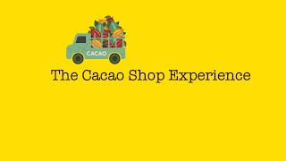 The Cacao Shop Experience