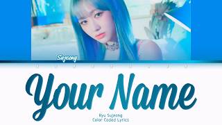 Ryu Sujeong (류수정) - Your Name (너의 이름) Lyrics (Han/Rom/Eng/Color Coded/Lyrics/가사) | bingsoosh