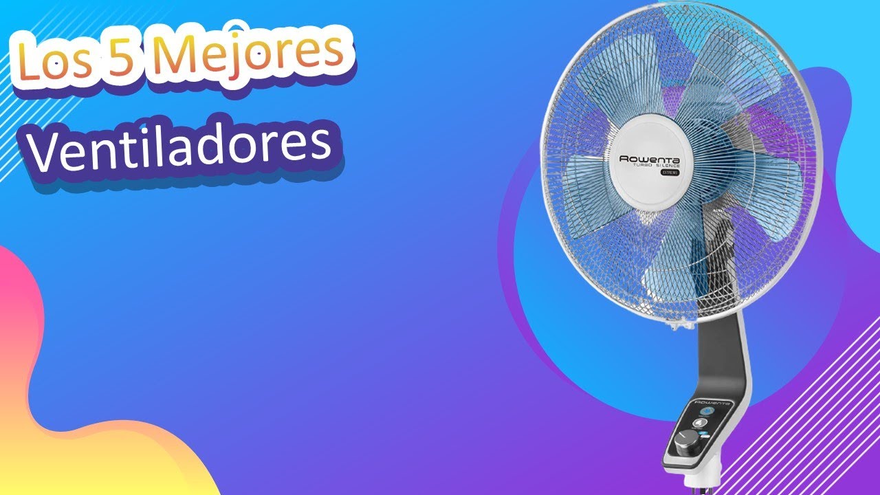 Los 5 Mejores Ventiladores - YouTube