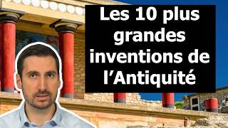 Les 10 plus grandes inventions de l'Antiquité