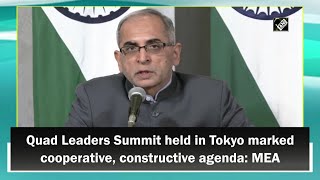 Quad Leaders Summit held in Tokyo marked cooperative, constructive agenda: MEA
