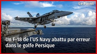 Un F-18 de l’US Navy abattu par erreur dans le golfe Persique