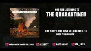 The Quarantined - 'Day 1: It's Not Just The Fucking Flu' (Official Stream) [2020]