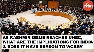 As Kashmir issue reaches UNSC, what are the implications for India \u0026 does it have reason to worry