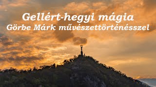 Gellért-hegyi mágia - Görbe Márk művészettörténésszel