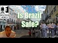 Is Brazil Safe to Visit? Yes, But Be Smart!