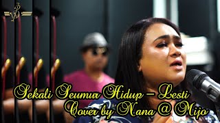 Sekali Seumur Hidup   Lesti Cover by Nana ft Mijo Band