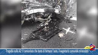 La tragedia sulla A2: il camionista che tenta di fermare l’auto, il segretario comunale miracolato