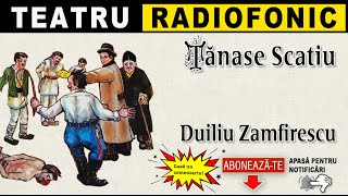 Duiliu Zamfirescu - Tanase Scatiu | Teatru radiofonic