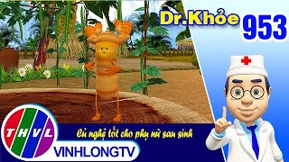 Dr. Khỏe - Tập 953: Củ nghệ tốt cho phụ nữ sau sinh