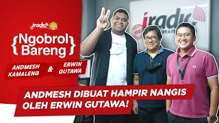 ANDMESH KAMALENG HAMPIR DIBUAT NANGIS ERWIN GUTAWA. KARENA APA?