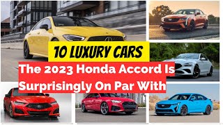 10 Luxury Cars The 2023 Honda Accord Is Surprisingly On Par With