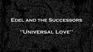 Edel and the Successors - Universal Love