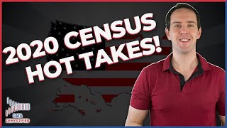 2020 Census HOT TAKES