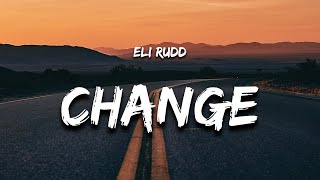 Eli Rudd - Something's Gotta Change (Lyrics)