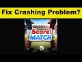 How To Fix Score! Match App Keeps Crashing Problem Android & Ios - Score! Match App Crash Issue