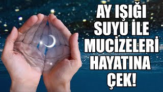 AY IŞIĞI SUYU İLE MUCİZELERİ KENDİNE ÇEK!!! #mistikyol