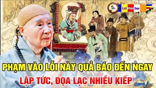 Nhất định nên tránh phạm vào những lỗi này là cực ác, quả báo đến tức thì đọa lạc rất nhiều kiếp