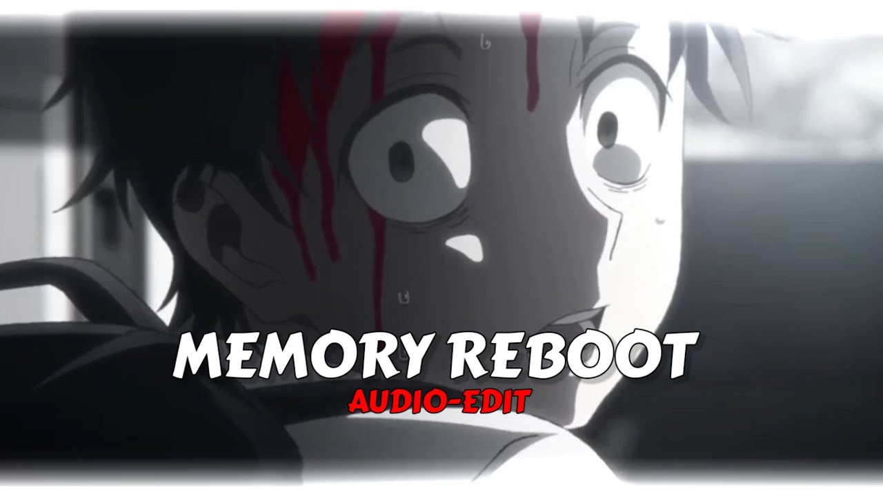 Memory Reboot Audio Edit Youtube