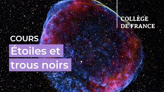 Étoiles et trous noirs (5) - Françoise Combes (2023-2024)