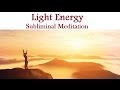 Healing Light Energy Subliminal Guided Meditation -  Mind Body Scan Isochronic Tones