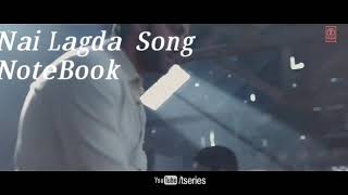 Nai Lagda Video Song || Notebook Movie || New Hindi Song 2019