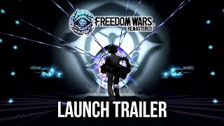 FREEDOM WARS REMASTERED — Launch Trailer