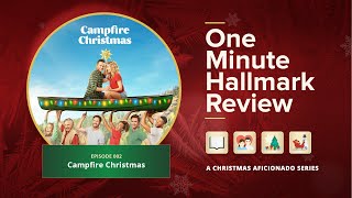 One Minute Hallmark Review: Campfire Christmas [Movie Review]