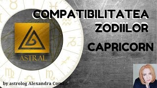 COMPATIBILITATEA ZODIILOR : CAPRICORN - by Astrolog Alexandra Coman