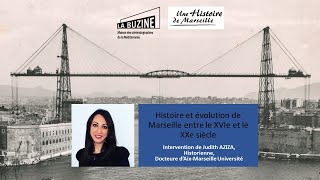 Histoire et évolution de Marseille, XVIe-XXe siècle - Conférence de Judith Aziza