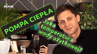 POMPA CIEPŁA  Jaką ustawić temperaturę ciepłej wody użytkowej?