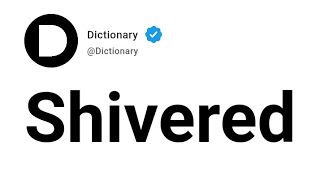 Shivered Meaning In English