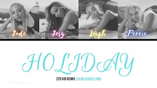 Little Mix - Holiday (220 KID Remix) [Color Coded Lyric]
