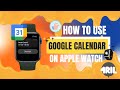 How to Use Google Calendar on Apple Watch